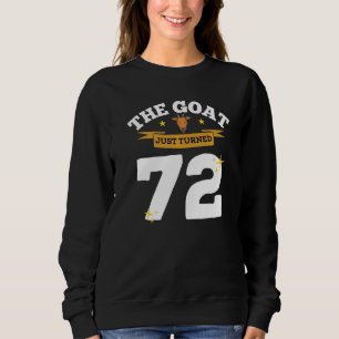 The Goat Just Turned 72 72nd Birthday Goat Theme G Sweatshirt