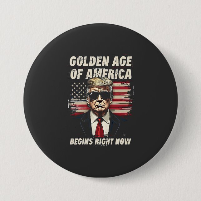 The Golden Age of America Begins Now Trump 4th  7.5 Cm Round Badge (Front)