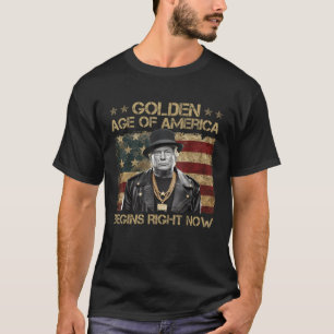 The Golden Age of America Begins Right Now Trump T-Shirt