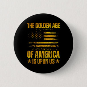 The Golden Age Of America Is Upon Us Funny Trump 6 Cm Round Badge