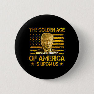 The Golden Age Of America Is Upon Us Funny Trump G 6 Cm Round Badge
