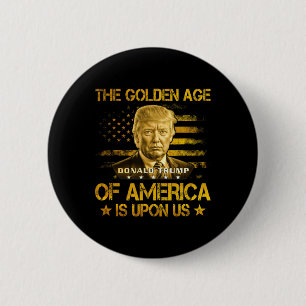 The Golden Age Of America Is Upon Us Funny Trump G 6 Cm Round Badge
