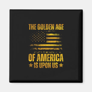 The Golden Age Of America Is Upon Us Funny Trump G Magnet