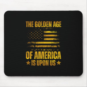 The Golden Age Of America Is Upon Us Funny Trump G Mouse Pad