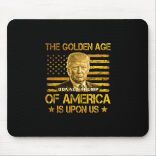 The Golden Age Of America Is Upon Us Funny Trump G Mouse Pad