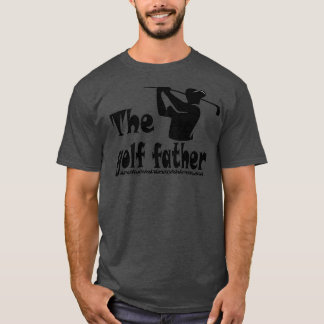The golf father Golf Gift for Golfers 2 T-Shirt