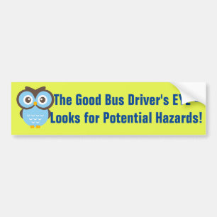 The Good Bus Driver... Sign/Sticker/Magnet Bumper Sticker