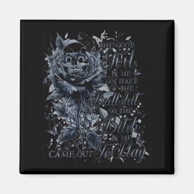 The Good Girl In Me Got Tired Of The Bul So The Bt Magnet (Front)