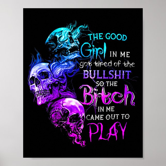 The Good Girl In Me Got Tired Of The Bull Skull Ro Poster (Front)