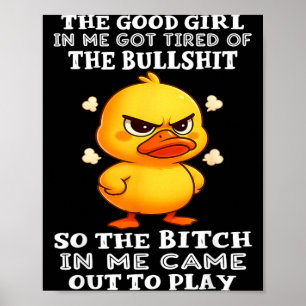 The Good Girl in Me Got Tired of The So The Poster