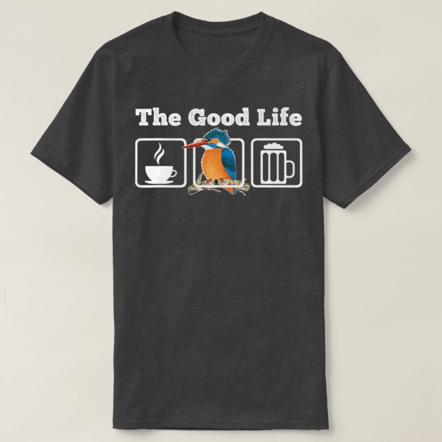 The Good Life Coffee Kingfisher Beer Bird Watching T-Shirt (Design Front)