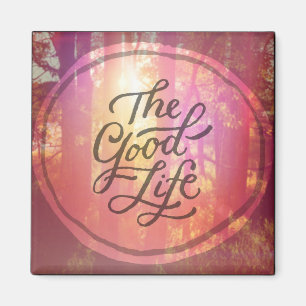 The Good Life Magnet
