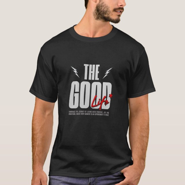 The Good Life – Positive Lifestyle Quote with Fitn T-Shirt (Front)