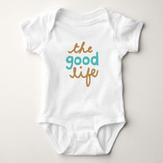 The Good Life Quote Baby Bodysuit