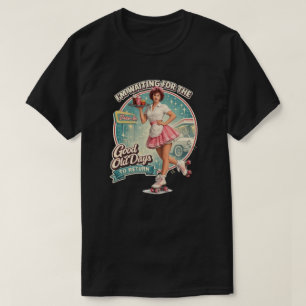 The Good Old Days T-Shirt