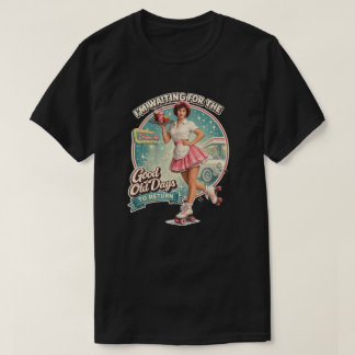 The Good Old Days T-Shirt