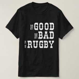 The Good The Bad And The Rugby T-Shirt