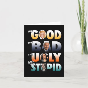 The Good Trump The Bad Biden The Good The Bad The  Card
