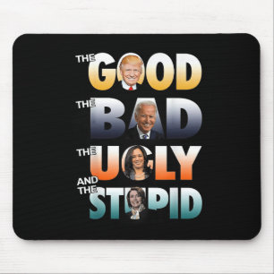 The Good Trump The Bad Biden The Good The Bad The Mouse Pad