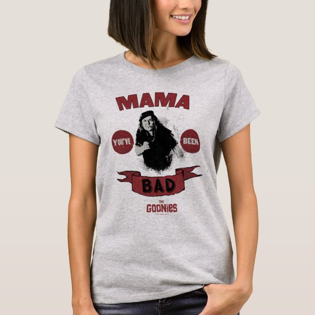 The Goonies Mama Fratelli "You've Been Bad" T-Shirt (Front)