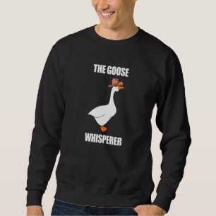 The Goose Whisperer Best Goose Mum Dad Goose Sweatshirt