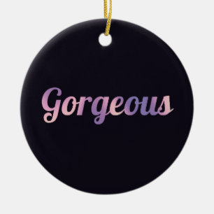 The Gorgeous Edition Ceramic Ornament
