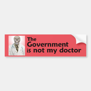 The Government is not my doctor Bumper Sticker