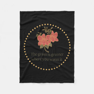 The Gr Is Greener Where You Water It Design Fleece Blanket