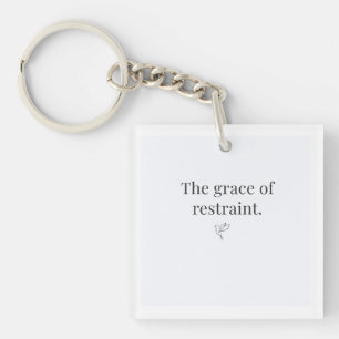 The Grace of Restraint Keychain 