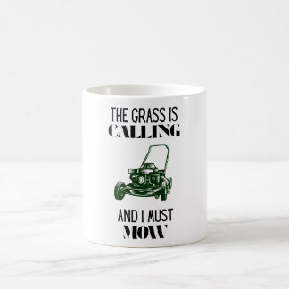 The Grass Is Calling and I Must Mow Coffee Mug