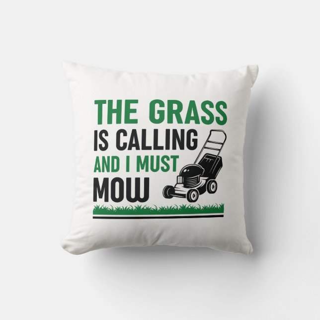 The Grass Is Calling And I Must Mow Cushion (Front)