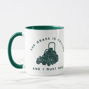 The Grass Is Calling and I Must Mow Funny Mug