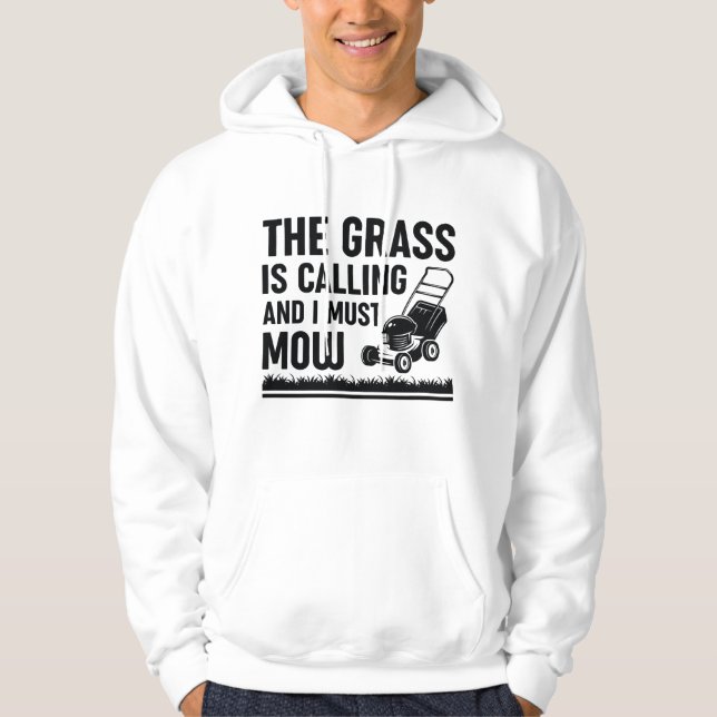The Grass Is Calling And I Must Mow Hoodie (Front)