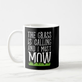 The Grass Is Calling And I Must Mow - Lawn mowing Coffee Mug
