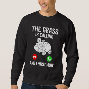 The Grass Is Calling And I Must Mow Lawn Mowing La Sweatshirt