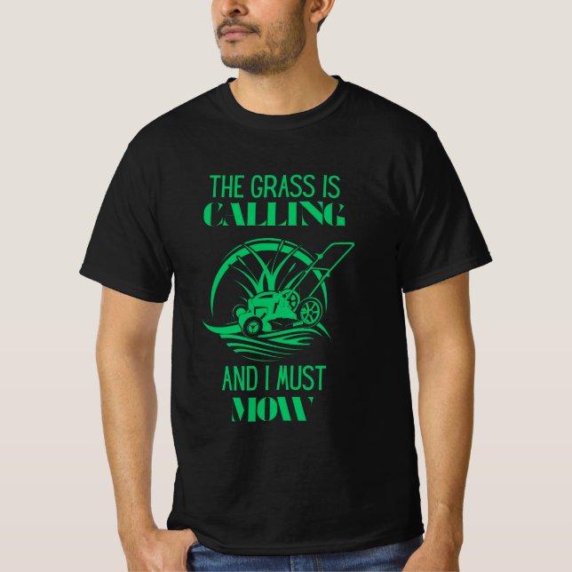 The Grass Is Calling and I Must Mow T-Shirt (Front)