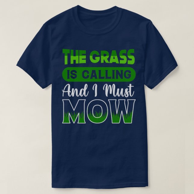 The Grass Is Calling I Must Mow Lawn Mowing Garden T-Shirt (Design Front)