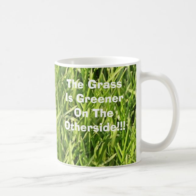 The Grass Is Greener On The Otherside!!! Coffee Mug (Right)