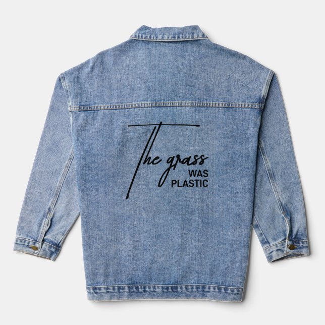 The grass was plastic - Sarcastic Realist Denim Jacket (Back)