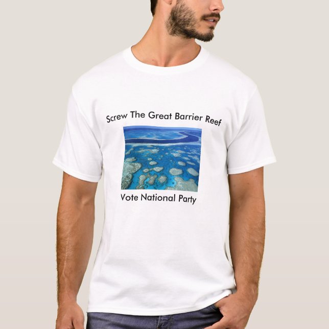 The Great Barrier Reef, Screw The Great Barrier... T-Shirt (Front)