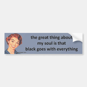 the great thing about my soul... bumper sticker