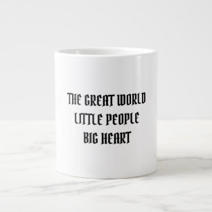 THE GREAT WORLD LITTLE PEOPLE BIG HEART LARGE COFFEE MUG
