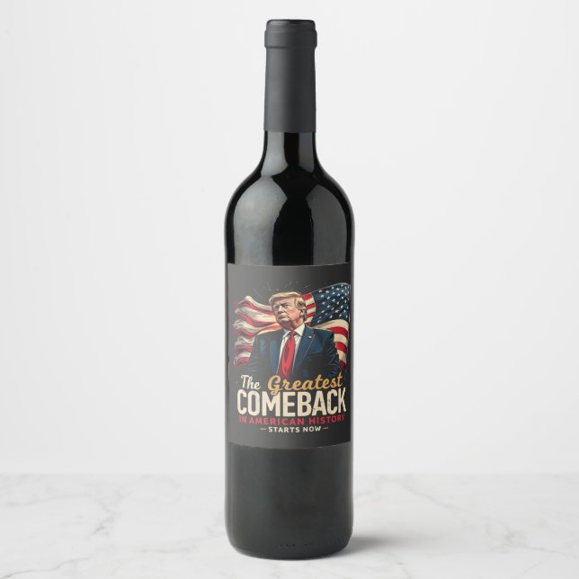 The Greatest Comeback in American History Trump  Wine Label (Front)