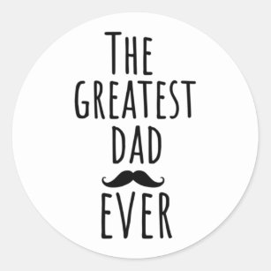 The Greatest Dad Ever With Moustache Classic Round Sticker