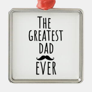 The Greatest Dad Ever With Moustache Metal Ornament
