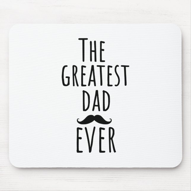 The Greatest Dad Ever With Moustache Mouse Pad (Front)