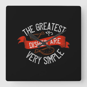 The Greatest Dishes Are Very Simple Square Wall Clock