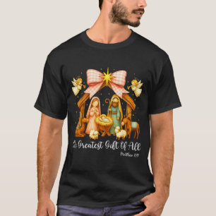 The Greatest Gift Of All Nativity Scene Christian T-Shirt