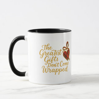 The Greatest Gifts Don’t Come Wrapped Mug