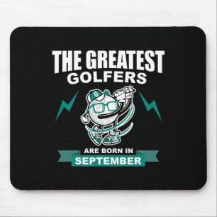 The Greatest Golfers Are Born In September Mouse Pad